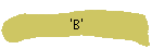 'B'
