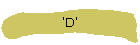 'D'