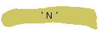 ' N '