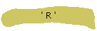 ' R '
