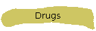 Drugs